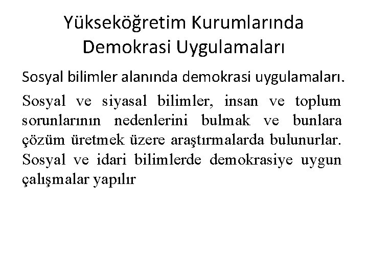 Yükseköğretim Kurumlarında Demokrasi Uygulamaları Sosyal bilimler alanında demokrasi uygulamaları. Sosyal ve siyasal bilimler, insan