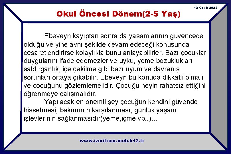 Okul Öncesi Dönem(2 -5 Yaş) 12 Ocak 2022 Ebeveyn kayıptan sonra da yaşamlarının güvencede