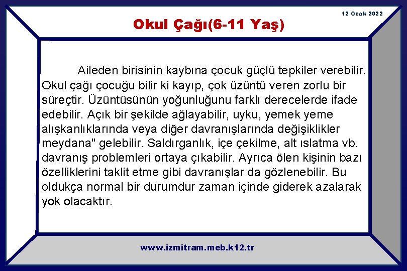 Okul Çağı(6 -11 Yaş) 12 Ocak 2022 Aileden birisinin kaybına çocuk güçlü tepkiler verebilir.