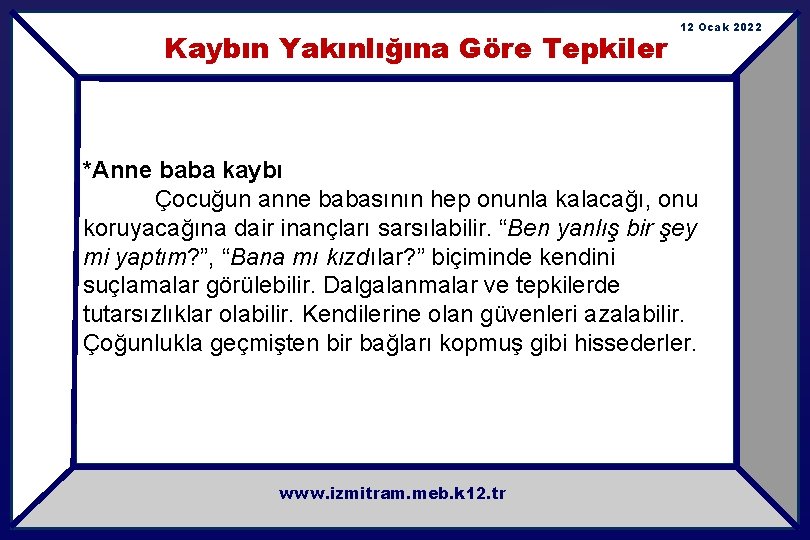 Kaybın Yakınlığına Göre Tepkiler 12 Ocak 2022 *Anne baba kaybı Çocuğun anne babasının hep