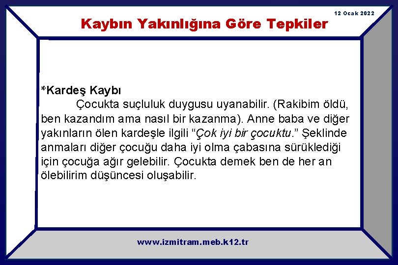 Kaybın Yakınlığına Göre Tepkiler 12 Ocak 2022 *Kardeş Kaybı Çocukta suçluluk duygusu uyanabilir. (Rakibim