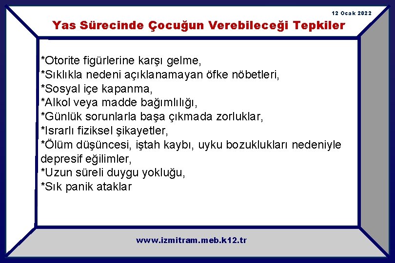 12 Ocak 2022 Yas Sürecinde Çocuğun Verebileceği Tepkiler *Otorite figürlerine karşı gelme, *Sıklıkla nedeni