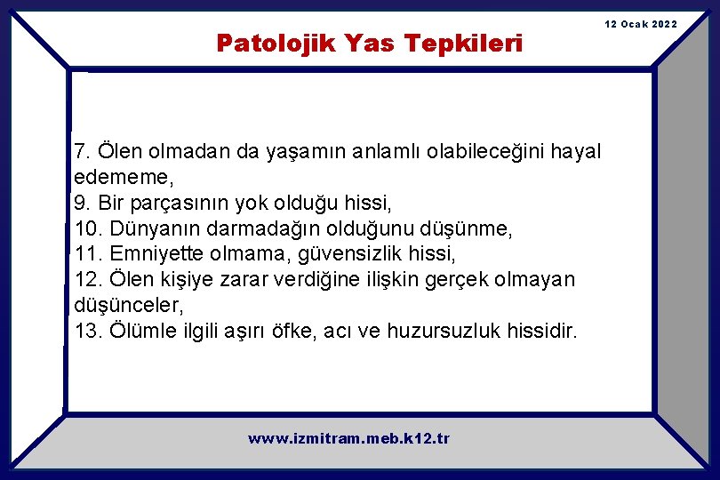 Patolojik Yas Tepkileri 7. Ölen olmadan da yaşamın anlamlı olabileceğini hayal edememe, 9. Bir