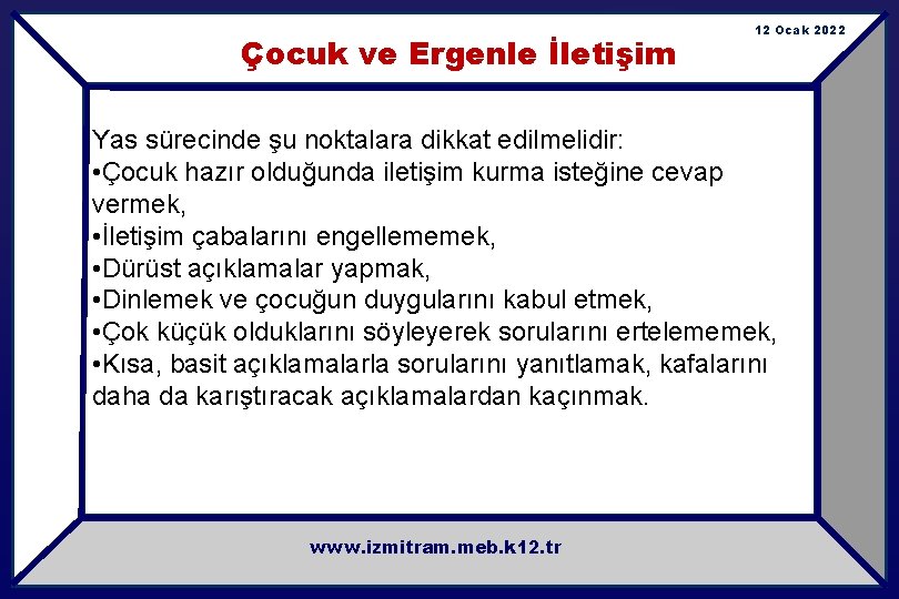 Çocuk ve Ergenle İletişim 12 Ocak 2022 Yas sürecinde şu noktalara dikkat edilmelidir: •