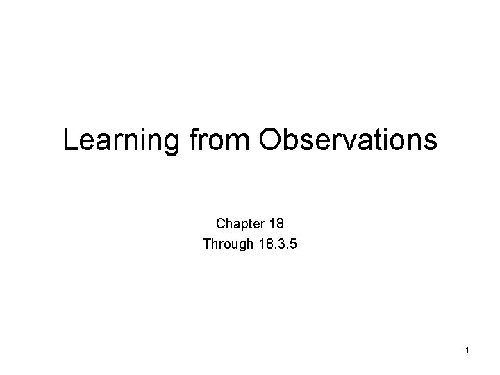 Learning from Observations Chapter 18 Through 18. 3. 5 1 