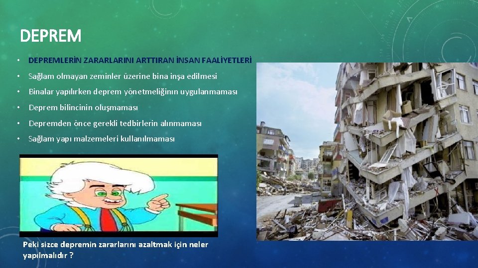 DEPREM • DEPREMLERİN ZARARLARINI ARTTIRAN İNSAN FAALİYETLERİ • Sağlam olmayan zeminler üzerine bina inşa