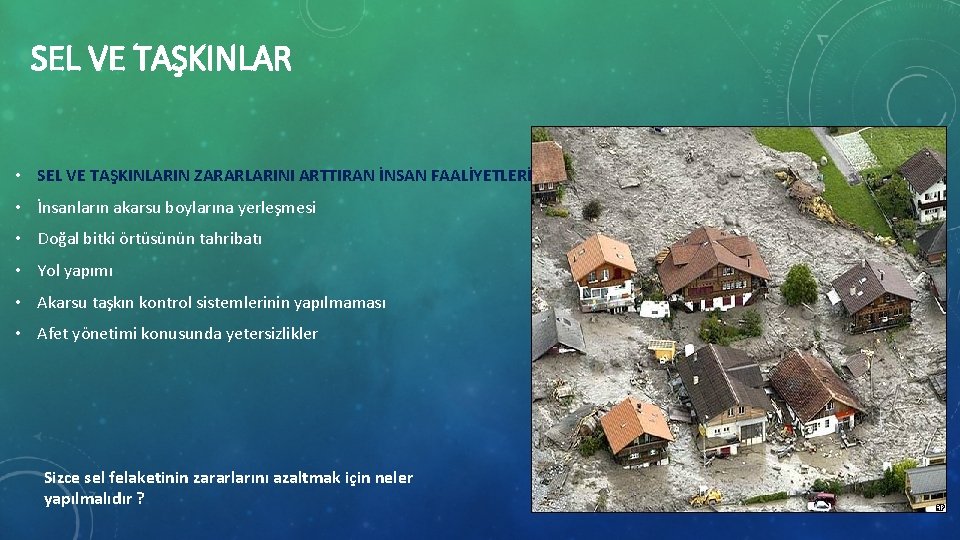 SEL VE TAŞKINLAR • SEL VE TAŞKINLARIN ZARARLARINI ARTTIRAN İNSAN FAALİYETLERİ • İnsanların akarsu