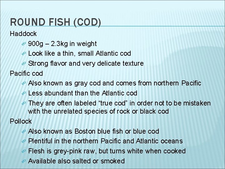 ROUND FISH (COD) Haddock 900 g – 2. 3 kg in weight Look like