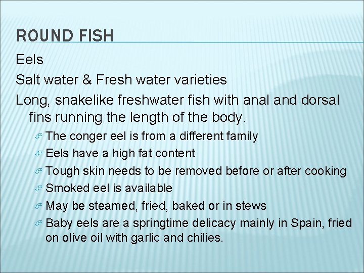 ROUND FISH Eels Salt water & Fresh water varieties Long, snakelike freshwater fish with