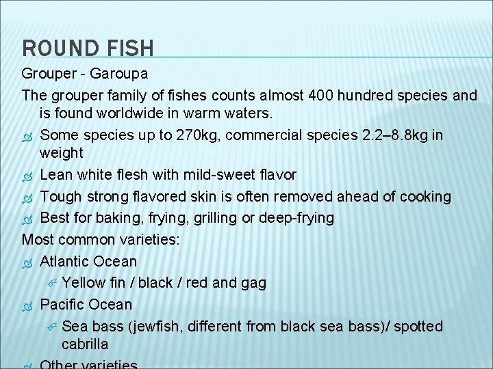 ROUND FISH Grouper - Garoupa The grouper family of fishes counts almost 400 hundred
