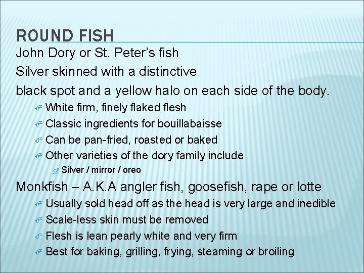 ROUND FISH John Dory or St. Peter’s fish Silver skinned with a distinctive black