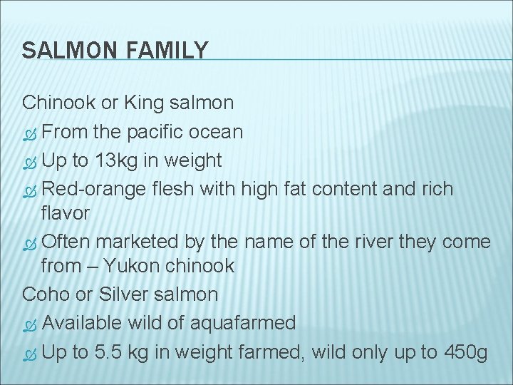 SALMON FAMILY Chinook or King salmon From the pacific ocean Up to 13 kg
