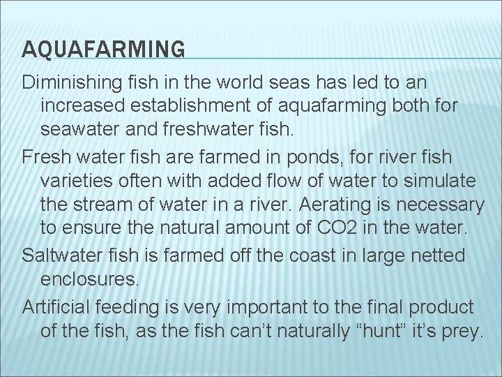 AQUAFARMING Diminishing fish in the world seas has led to an increased establishment of