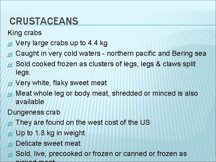 CRUSTACEANS King crabs Very large crabs up to 4. 4 kg Caught in very