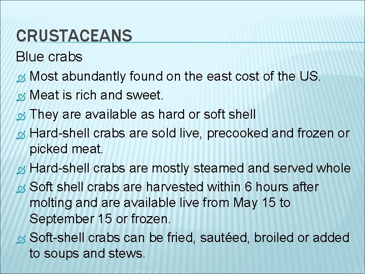 CRUSTACEANS Blue crabs Most abundantly found on the east cost of the US. Meat