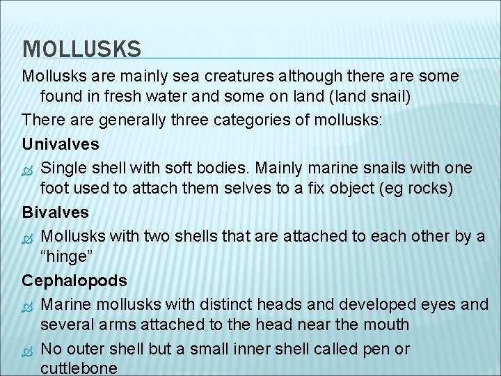 MOLLUSKS Mollusks are mainly sea creatures although there are some found in fresh water