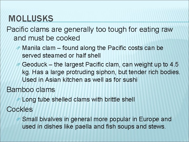 MOLLUSKS Pacific clams are generally too tough for eating raw and must be cooked