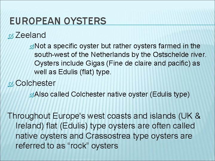 EUROPEAN OYSTERS Zeeland Not a specific oyster but rather oysters farmed in the south-west