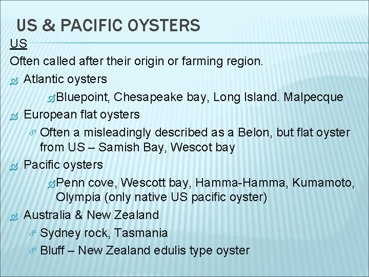 US & PACIFIC OYSTERS US Often called after their origin or farming region. Atlantic