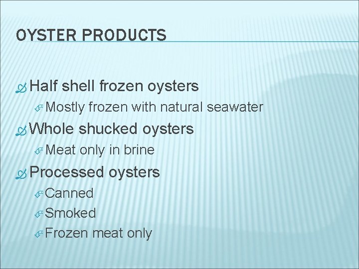 OYSTER PRODUCTS Half shell frozen oysters Mostly Whole Meat frozen with natural seawater shucked