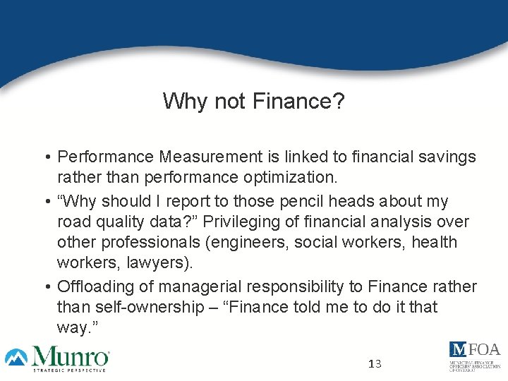 Why not Finance? • Performance Measurement is linked to financial savings rather than performance