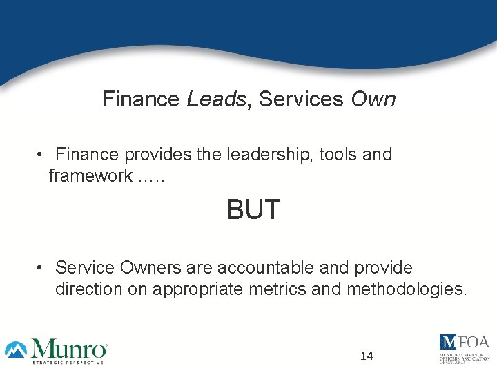 Finance Leads, Services Own • Finance provides the leadership, tools and framework …. .