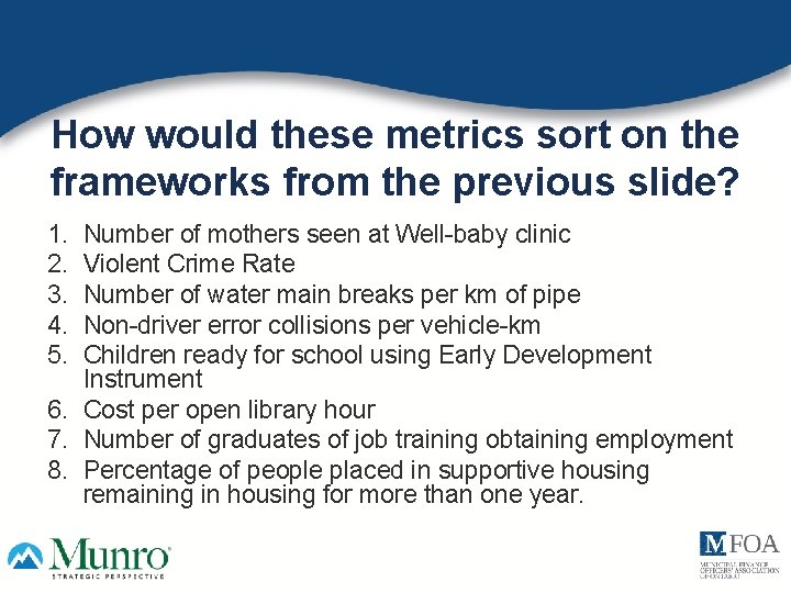 How would these metrics sort on the frameworks from the previous slide? 1. 2.
