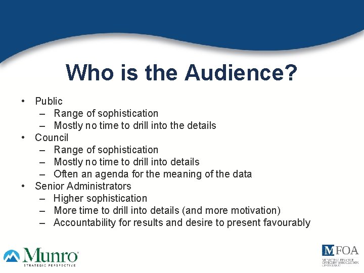 Who is the Audience? • Public – Range of sophistication – Mostly no time