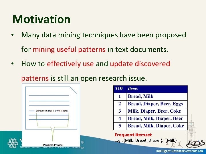 Motivation • Many data mining techniques have been proposed for mining useful patterns in Motivation • Many data mining techniques have been proposed for mining useful patterns in