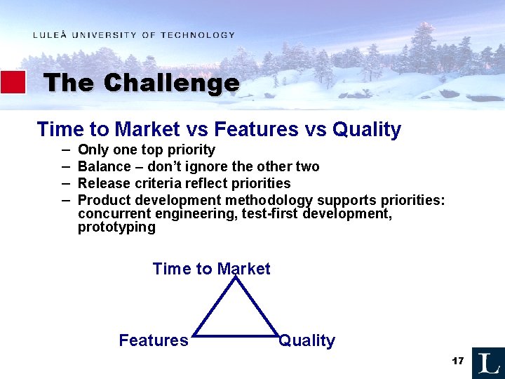 The Challenge Time to Market vs Features vs Quality – – Only one top