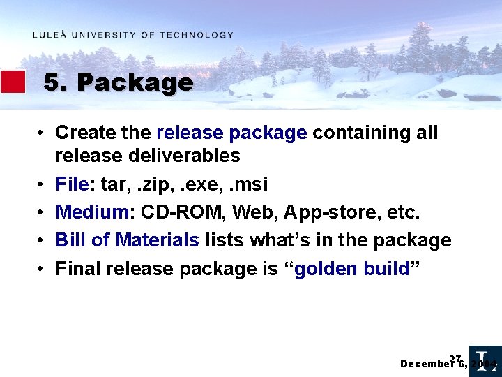 5. Package • Create the release package containing all release deliverables • File: tar,