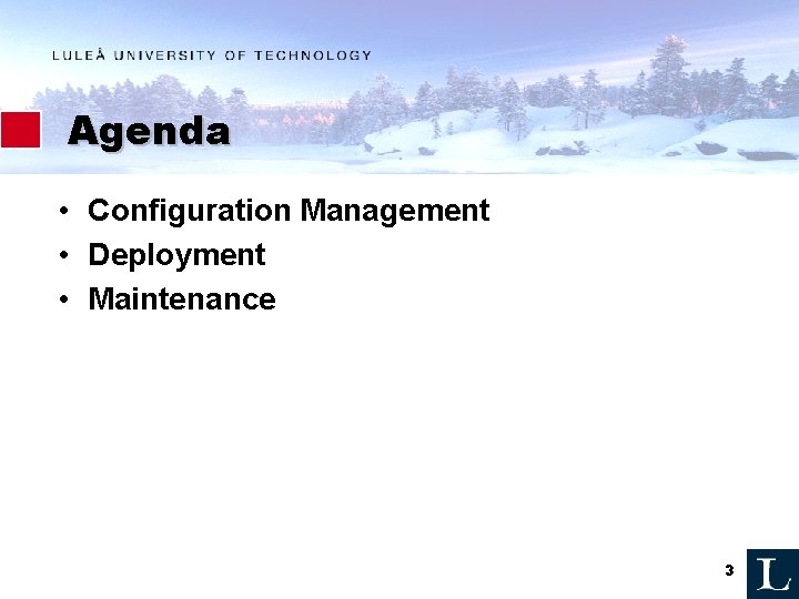 Agenda • Configuration Management • Deployment • Maintenance 3 