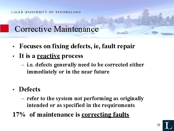 Corrective Maintenance • • Focuses on fixing defects, ie, fault repair It is a