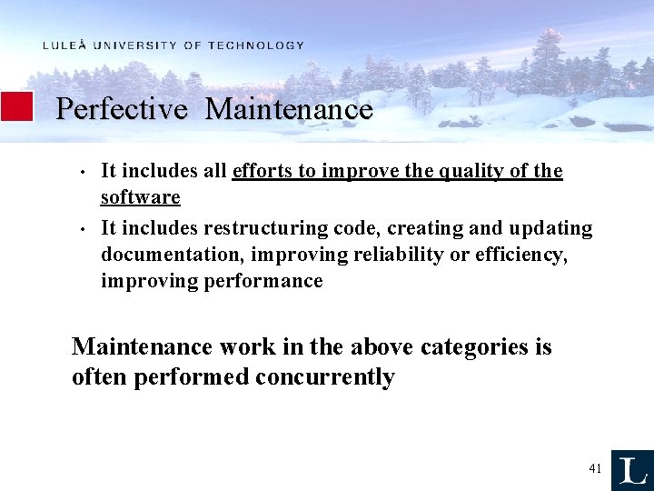 Perfective Maintenance • • It includes all efforts to improve the quality of the