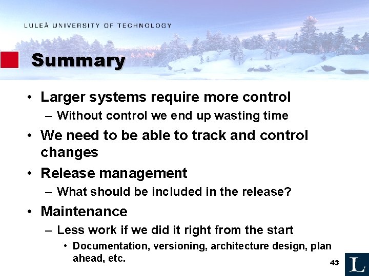 Summary • Larger systems require more control – Without control we end up wasting