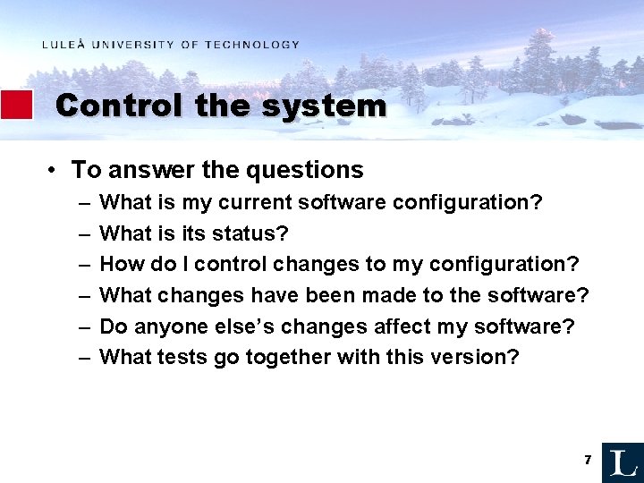 Control the system • To answer the questions – – – What is my