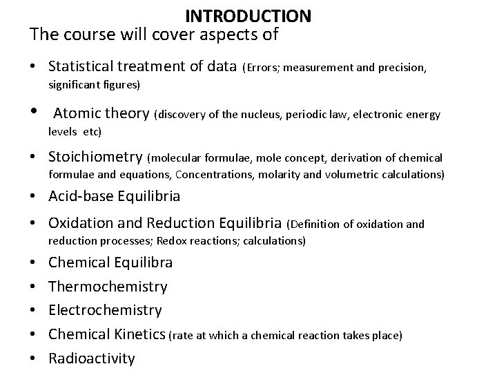 INTRODUCTION The course will cover aspects of • Statistical treatment of data (Errors; measurement