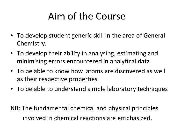 Aim of the Course • To develop student generic skill in the area of