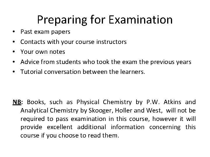 Preparing for Examination • • • Past exam papers Contacts with your course instructors