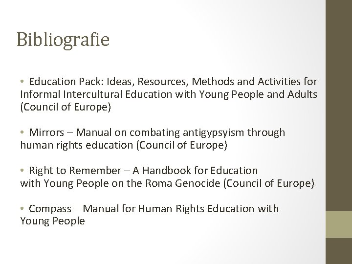 Bibliografie • Education Pack: Ideas, Resources, Methods and Activities for Informal Intercultural Education with