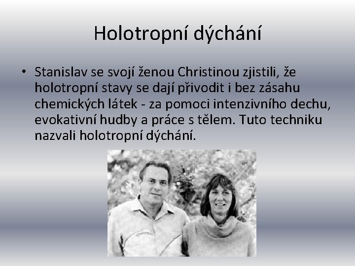 Holotropní dýchání • Stanislav se svojí ženou Christinou zjistili, že holotropní stavy se dají