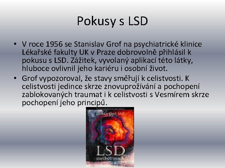 Pokusy s LSD • V roce 1956 se Stanislav Grof na psychiatrické klinice Lékar