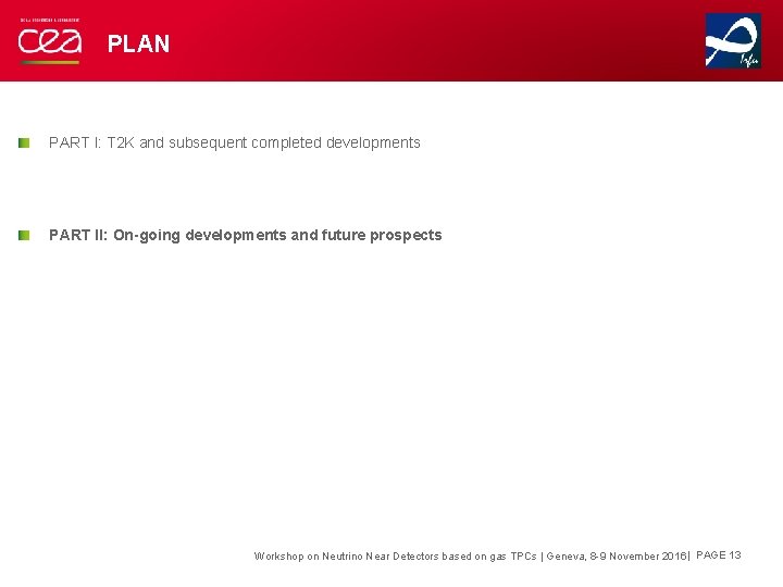 PLAN PART I: T 2 K and subsequent completed developments PART II: On-going developments