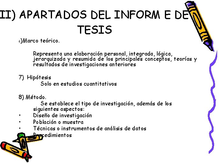 II) APARTADOS DEL INFORM E DE TESIS 6 )Marco teórico. Representa una elaboración personal,