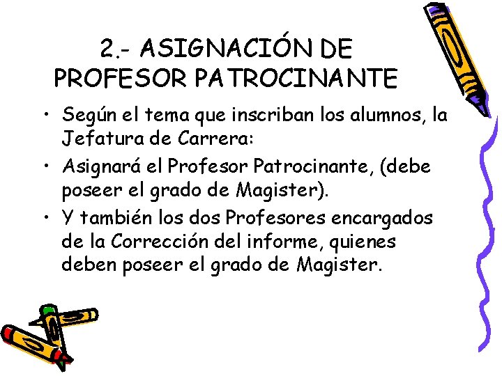 2. - ASIGNACIÓN DE PROFESOR PATROCINANTE • Según el tema que inscriban los alumnos,