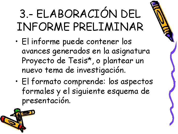 3. - ELABORACIÓN DEL INFORME PRELIMINAR • El informe puede contener los avances generados