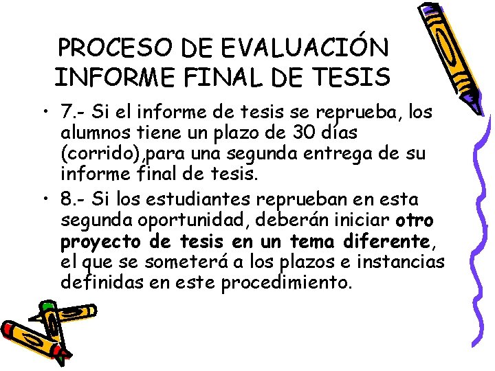 PROCESO DE EVALUACIÓN INFORME FINAL DE TESIS • 7. - Si el informe de