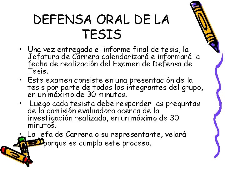 DEFENSA ORAL DE LA TESIS • Una vez entregado el informe final de tesis,