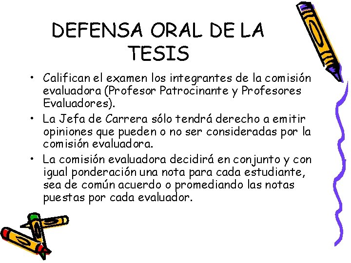 DEFENSA ORAL DE LA TESIS • Califican el examen los integrantes de la comisión