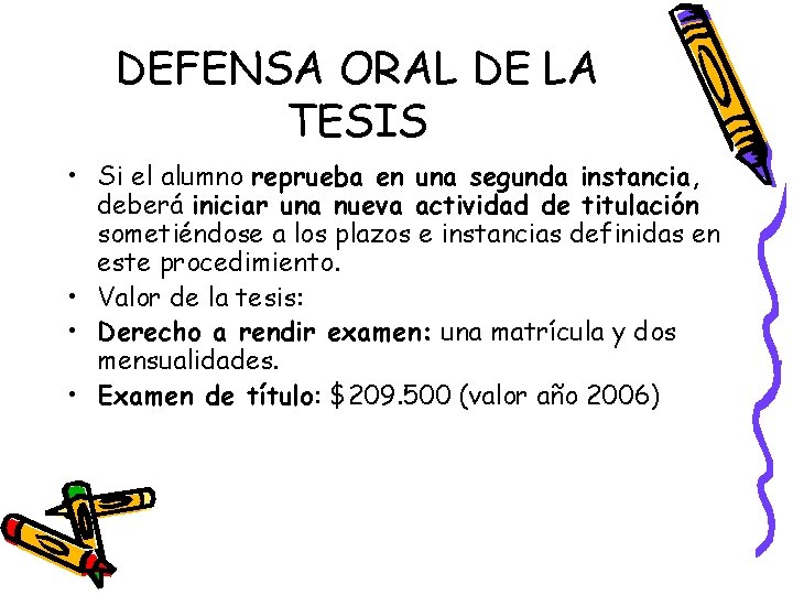 DEFENSA ORAL DE LA TESIS • Si el alumno reprueba en una segunda instancia,